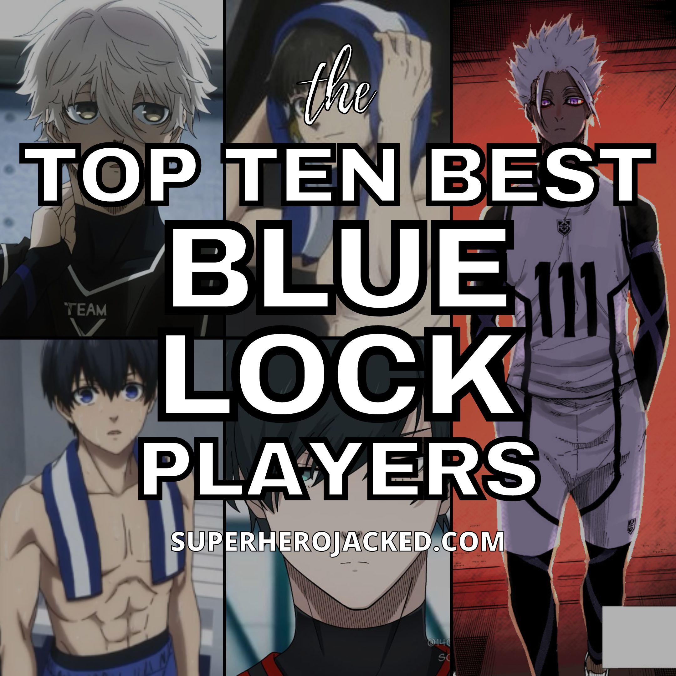 The Top Ten Best Blue Lock Players – Superhero Jacked
